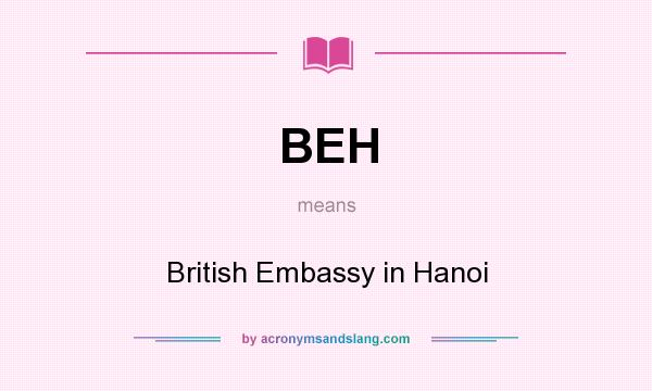 What does BEH mean? It stands for British Embassy in Hanoi