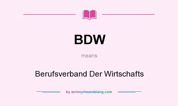 What does BDW mean? It stands for Berufsverband Der Wirtschafts