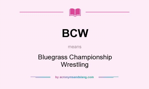 What does BCW mean? It stands for Bluegrass Championship Wrestling