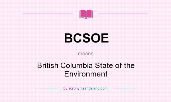 What does BCSOE mean? It stands for British Columbia State of the Environment