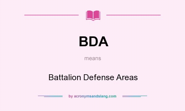 What does BDA mean? It stands for Battalion Defense Areas