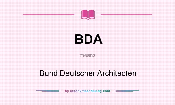 What does BDA mean? It stands for Bund Deutscher Architecten