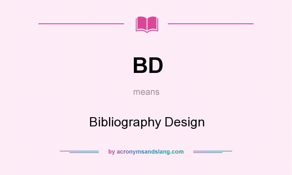 What does BD mean? It stands for Bibliography Design