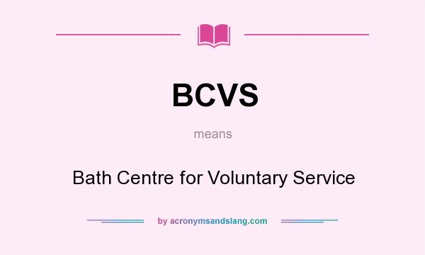 What does BCVS mean? It stands for Bath Centre for Voluntary Service
