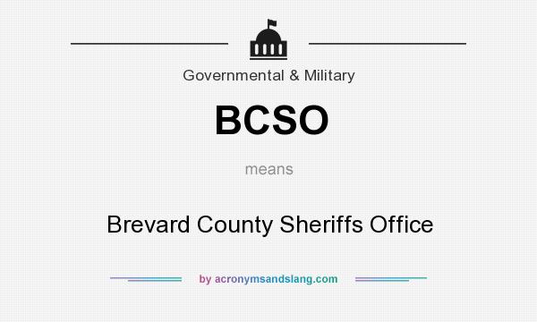 What does BCSO mean? It stands for Brevard County Sheriffs Office
