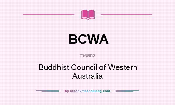 What does BCWA mean? It stands for Buddhist Council of Western Australia
