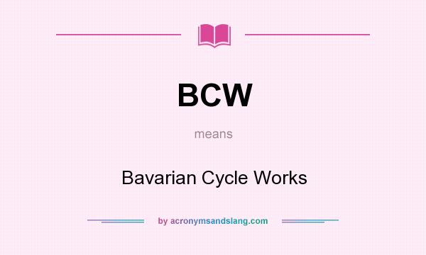 What does BCW mean? It stands for Bavarian Cycle Works