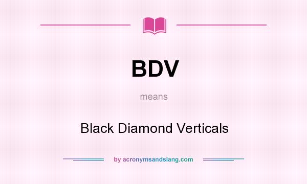 What does BDV mean? It stands for Black Diamond Verticals