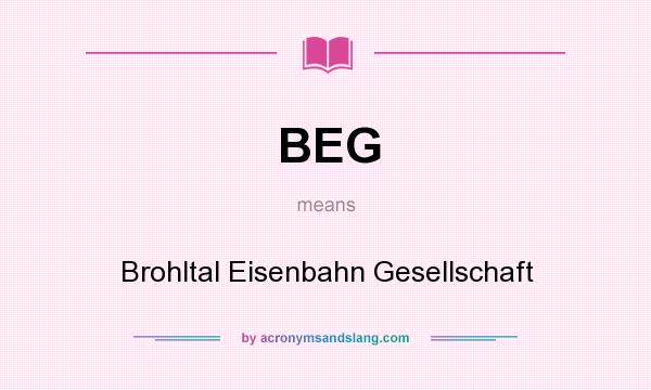 What does BEG mean? It stands for Brohltal Eisenbahn Gesellschaft