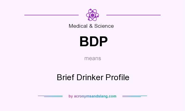 What does BDP mean? It stands for Brief Drinker Profile
