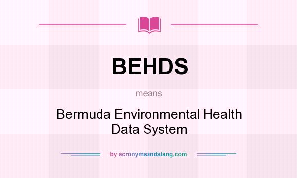 What does BEHDS mean? It stands for Bermuda Environmental Health Data System