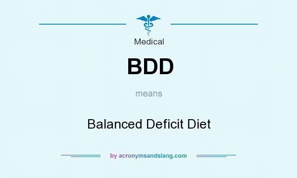 What does BDD mean? It stands for Balanced Deficit Diet
