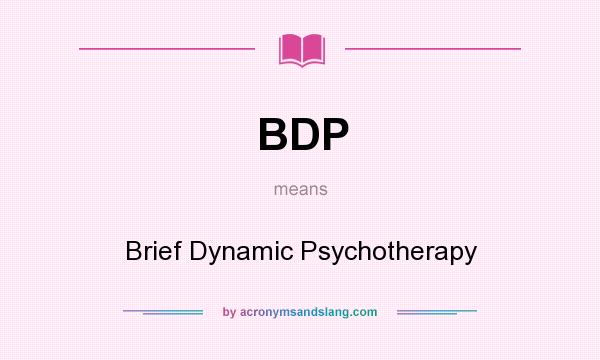 What does BDP mean? It stands for Brief Dynamic Psychotherapy