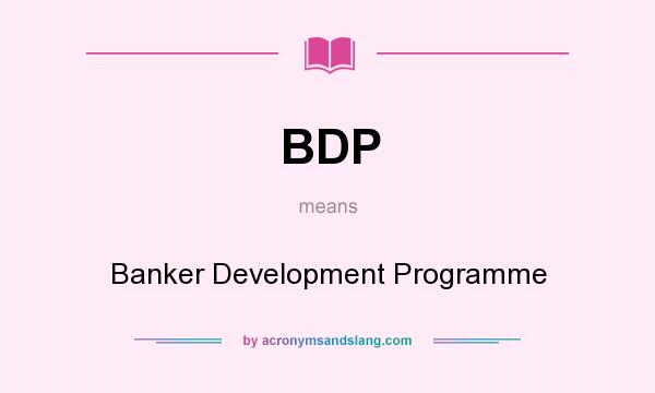 What does BDP mean? It stands for Banker Development Programme