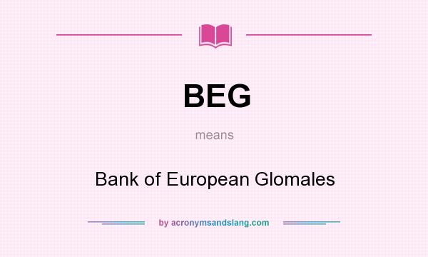 What does BEG mean? It stands for Bank of European Glomales