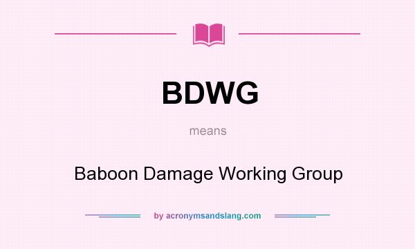 What does BDWG mean? It stands for Baboon Damage Working Group