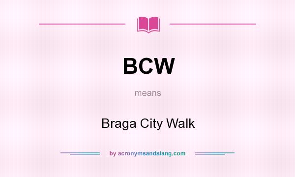 What does BCW mean? It stands for Braga City Walk