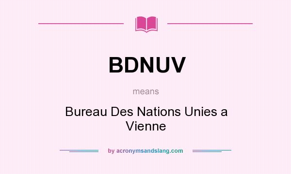 What does BDNUV mean? It stands for Bureau Des Nations Unies a Vienne