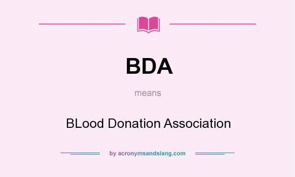 What does BDA mean? It stands for BLood Donation Association