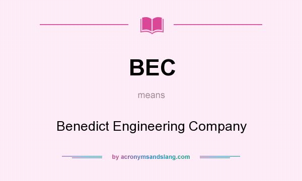 What does BEC mean? It stands for Benedict Engineering Company