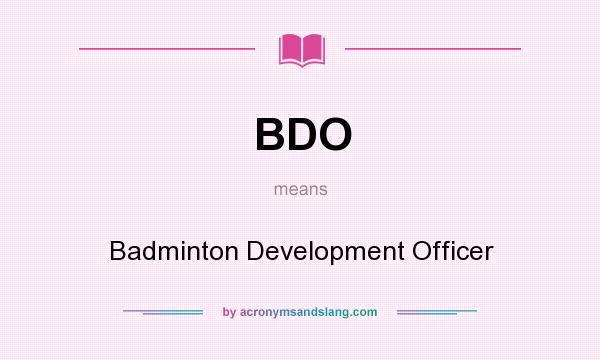What does BDO mean? It stands for Badminton Development Officer