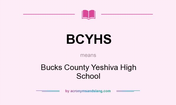 What does BCYHS mean? It stands for Bucks County Yeshiva High School
