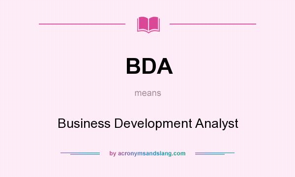 What does BDA mean? It stands for Business Development Analyst
