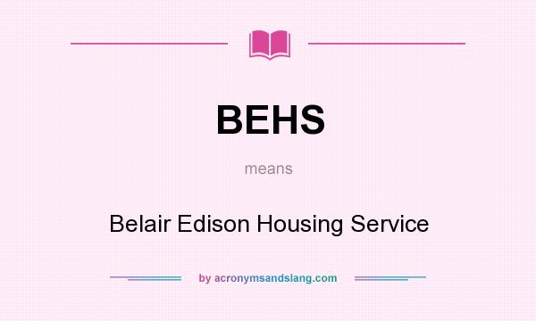What does BEHS mean? It stands for Belair Edison Housing Service