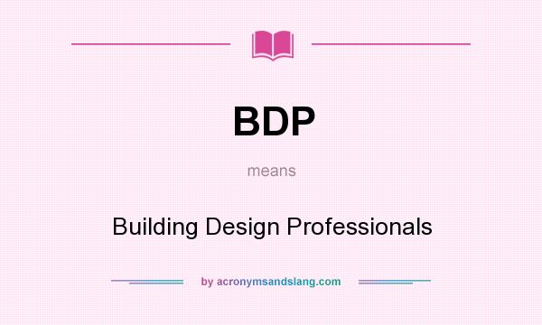 What does BDP mean? It stands for Building Design Professionals