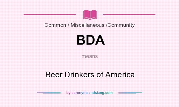 What does BDA mean? It stands for Beer Drinkers of America