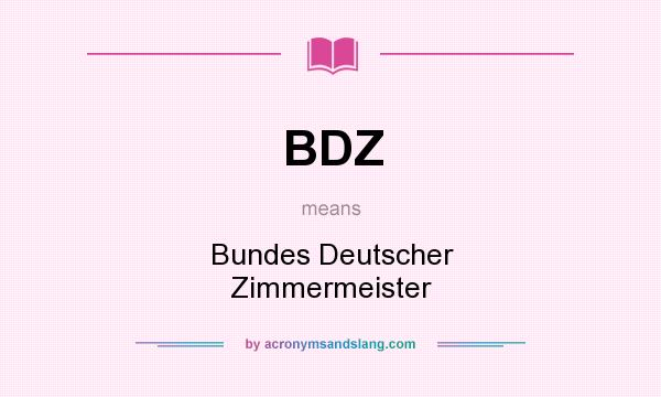 What does BDZ mean? It stands for Bundes Deutscher Zimmermeister