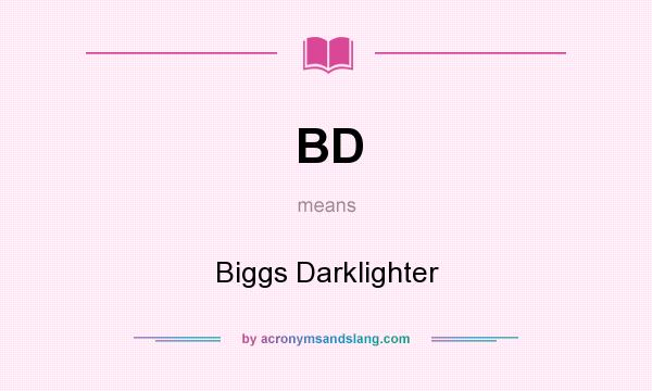 What does BD mean? It stands for Biggs Darklighter