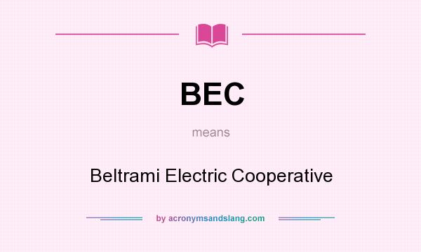 What does BEC mean? It stands for Beltrami Electric Cooperative