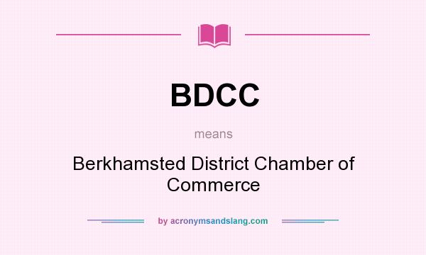 What does BDCC mean? It stands for Berkhamsted District Chamber of Commerce
