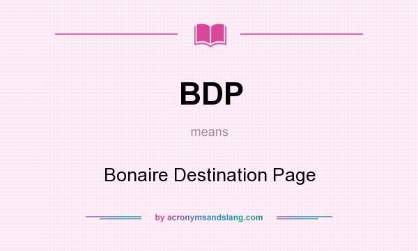 What does BDP mean? It stands for Bonaire Destination Page