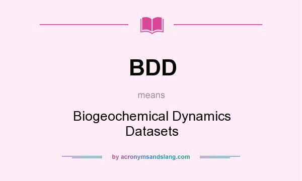 What does BDD mean? It stands for Biogeochemical Dynamics Datasets