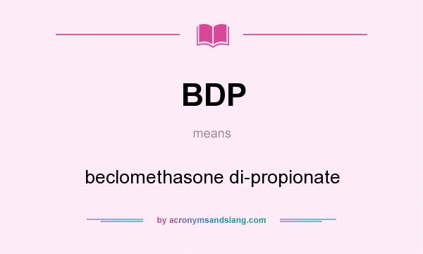 What does BDP mean? It stands for beclomethasone di-propionate