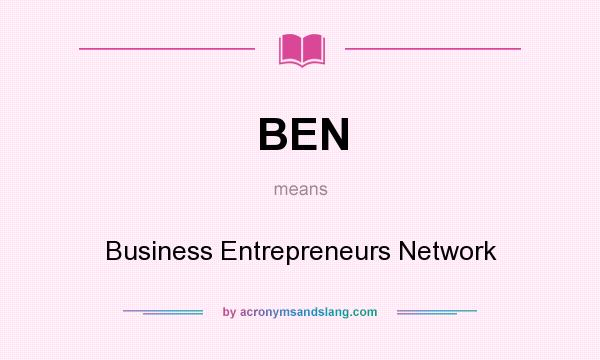 What does BEN mean? It stands for Business Entrepreneurs Network