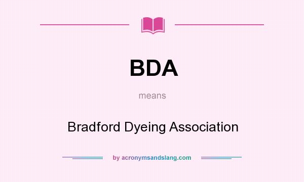 What does BDA mean? It stands for Bradford Dyeing Association
