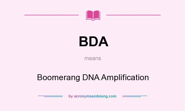 What does BDA mean? It stands for Boomerang DNA Amplification