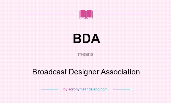 What does BDA mean? It stands for Broadcast Designer Association