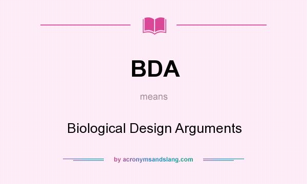 What does BDA mean? It stands for Biological Design Arguments