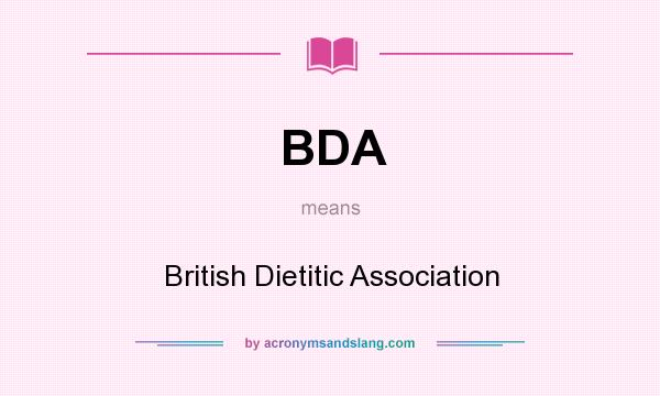 What does BDA mean? It stands for British Dietitic Association