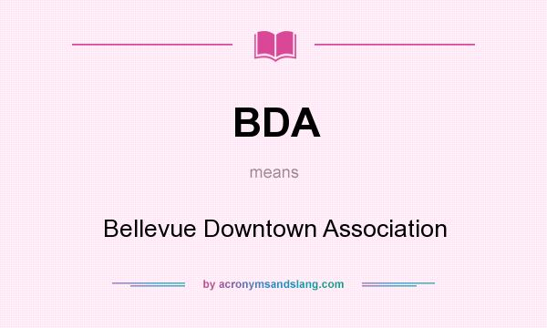 What does BDA mean? It stands for Bellevue Downtown Association