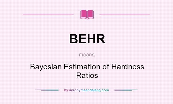What does BEHR mean? It stands for Bayesian Estimation of Hardness Ratios