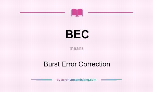 What does BEC mean? It stands for Burst Error Correction