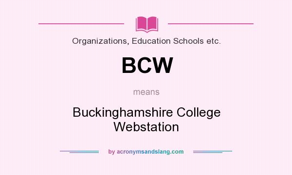 What does BCW mean? It stands for Buckinghamshire College Webstation