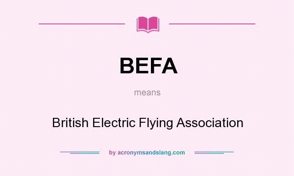 What does BEFA mean? It stands for British Electric Flying Association