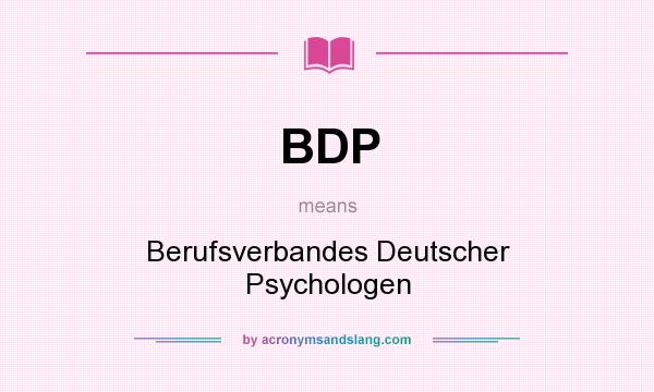 What does BDP mean? It stands for Berufsverbandes Deutscher Psychologen