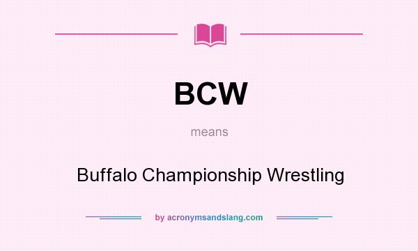 What does BCW mean? It stands for Buffalo Championship Wrestling